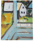 Robert De Niro, Sr.: Paintings, Drawings, And Writings: 1942-1993
